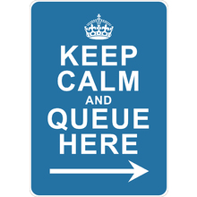 PRINTED ALUMINUM A5 SIGN - Keep Calm And Queue Here Sign