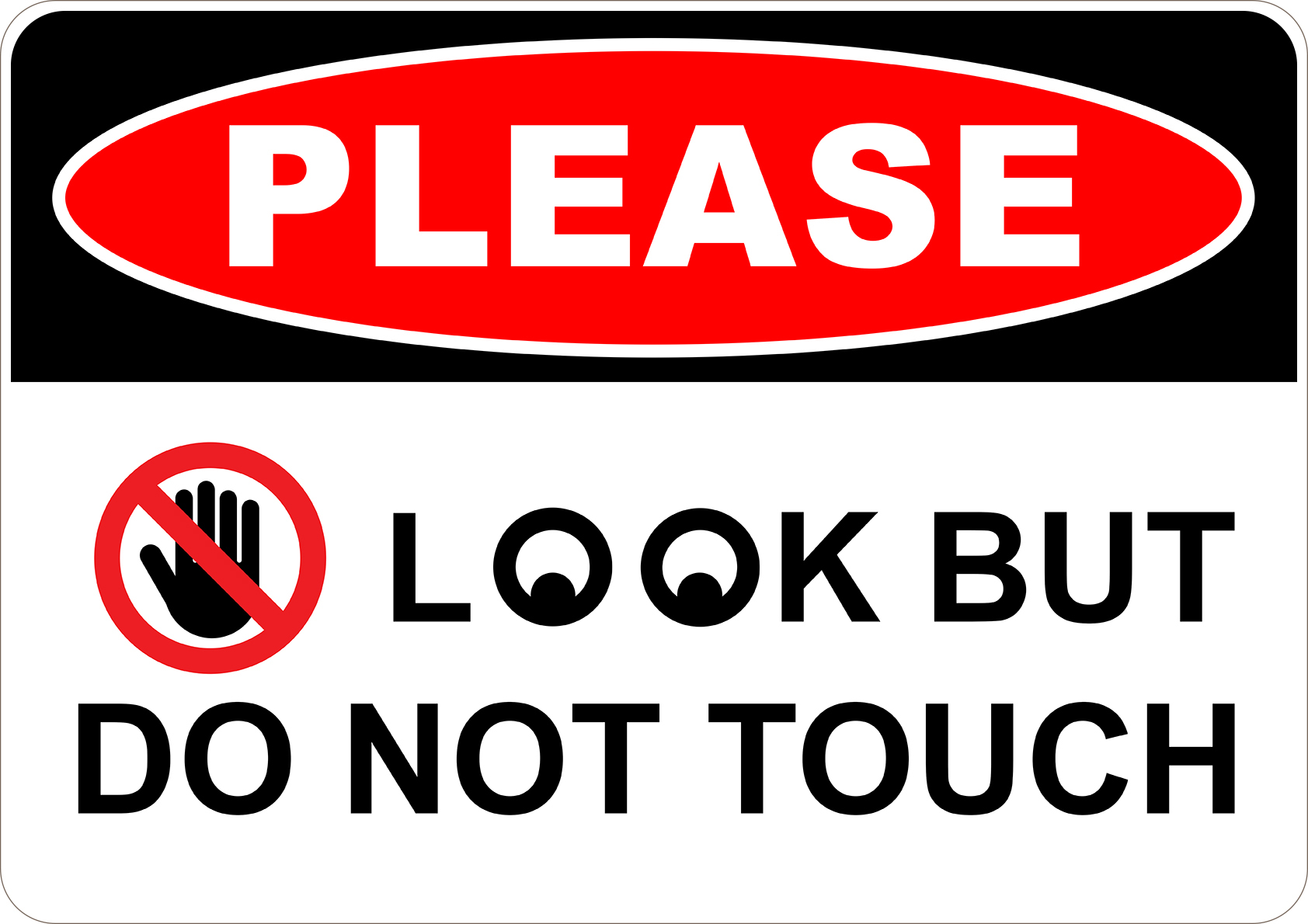Printed Aluminum A2 Sign Please Look But Do Not Touch Sign