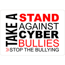 PRINTED ALUMINUM A2 SIGN - Take A Stand Against Cyber Bullies Sign