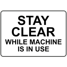 PRINTED ALUMINUM A4 SIGN - Stay Clear While Machine Is In Use Sign