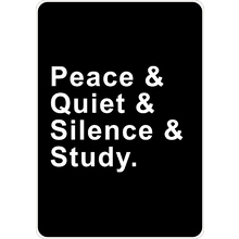 PRINTED ALUMINUM A2 SIGN - Peace & Quiet & Silence & Study Sign