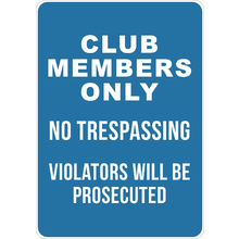 PRINTED ALUMINUM A2 SIGN - Club Members Only No Trespassing Violators Will Be Prosecuted Sign