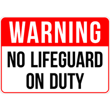 PRINTED ALUMINUM A2 SIGN - No Life Guard On Duty Sign