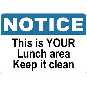 PRINTED ALUMINUM A3 SIGN - This Is Your Lunch Area Keep It Clean Sign