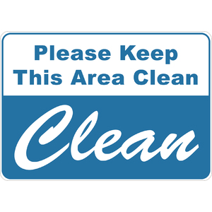 PRINTED ALUMINUM A2 SIGN - Please Keep This Area Clean Sign