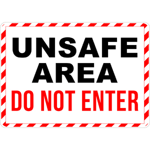 PRINTED ALUMINUM A2 SIGN - Unsafe Area Do Not Sign