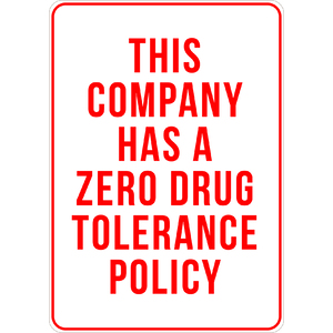 PRINTED ALUMINUM A2 SIGN - This Company Has a Zero Drug Tolerance Policy Sign