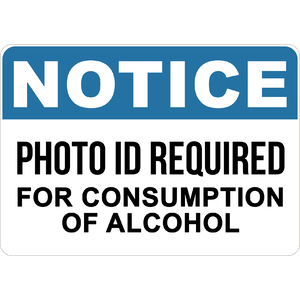 PRINTED ALUMINUM A2 SIGN - Photo Id Required For Consumption of Alcohol Sign