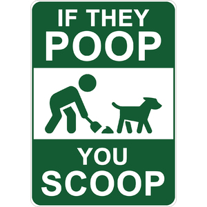 PRINTED ALUMINUM A2 SIGN - If They Poop You Scoop Sign