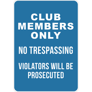 PRINTED ALUMINUM A3 SIGN - Club Members Only No Trespassing Violators Will Be Prosecuted Sign