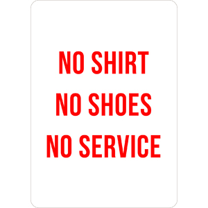 PRINTED ALUMINUM A2 SIGN - No Shirts No Shoes No Service Sign