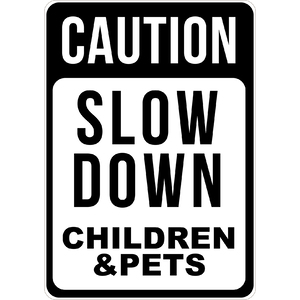 PRINTED ALUMINUM A4 SIGN - Slow Down Children & Pets Sign