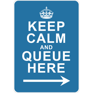PRINTED ALUMINUM A2 SIGN - Keep Calm And Queue Here Sign