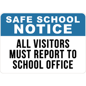 PRINTED ALUMINUM A2 SIGN - Safe School Notice All Visitors Must Report to School Office Sign