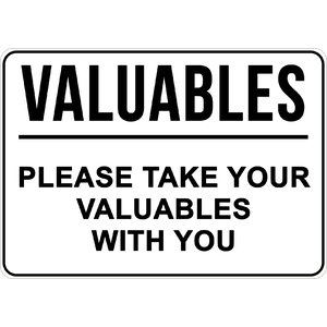 PRINTED ALUMINUM A2 SIGN - Valuables Please Take Your Valuables With You Sign