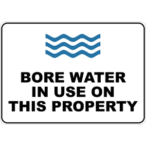PRINTED ALUMINUM A5 SIGN - Bore Water in Use On This Property Sign 