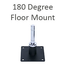 180 Degree Floor Mount